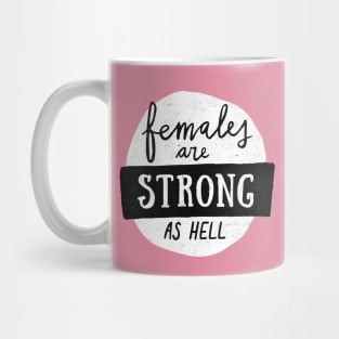 Females Are Strong As Hell Mug